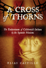 A Cross of Thorns: The Enslavement of Californiaas Indians by the Spanish Missions By Elias Castillo Cover Image