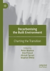 Decarbonising the Built Environment: Charting the Transition By Peter Newton (Editor), Deo Prasad (Editor), Alistair Sproul (Editor) Cover Image