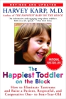 The Happiest Toddler on the Block: How to Eliminate Tantrums and Raise a Patient, Respectful, and Cooperative One- to Four-Year-Old: Revised Edition By Harvey Karp, M.D. Cover Image