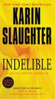 Indelible: A Grant County Thriller (Grant County Thrillers) By Karin Slaughter Cover Image