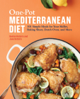 One-Pot Mediterranean Diet: 101 Simple Meals for Your Skillet, Baking Sheet, Dutch Oven, and More By Kenton Kotsiris, Jane Kotsiris Cover Image