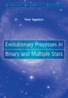Evolutionary Processes in Binary and Multiple Stars (Cambridge Astrophysics #40) By Peter Eggleton Cover Image