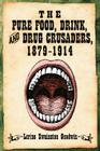 The Pure Food, Drink, and Drug Crusaders, 1879-1914 By Lorine Swainston Goodwin Cover Image