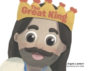 The Great King By Angela Lambert, Lael A. Abdali (Illustrator) Cover Image