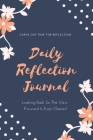 Daily Reflection Journal: Every Day Gratitude & Reflections Book For Writing About Life, Practice Positive Self Exploration, Adults & Kids Gift By Amy Newton Cover Image