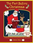 The Fart Before Christmas: A Christmas Farting Coloring Book for Kids and Adults based on The Night Before Christmas By Catherine Adams Cover Image