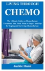 Living Through Chemo: The Ultimate Guide on Chemotherapy Treatment, Diet, Food, What to Expect and Tips for Coping and Surviving Chemotherap By Jackie Hank Cover Image