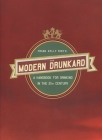 The Modern Drunkard: A Handbook for Drinking in the 21st Century By Frank Kelly Rich Cover Image