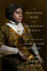 A Passionate Mind in Relentless Pursuit: The Vision of Mary McLeod Bethune (Significations) By Noliwe Rooks, Henry Louis Gates, Jr. (Series edited by) Cover Image
