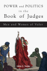 Power and Politics in the Book of Judges: Men and Women of Valor By John C. Yoder (Translator) Cover Image