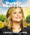 Parks and Recreation: On Waffles, Friends, and Work (RP Minis) By Running Press Cover Image