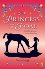 The Princess and the Foal By Stacy Gregg Cover Image