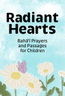 Radiant Hearts: Baha'i Prayers and Passages for Children Cover Image