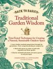 Back to Basics: Traditional Garden Wisdom: Time-Tested Techniques for Creating a Natural, Sustainable Outdoor Space By Charlie Ryrie (Editor), Angie Halpern (Editor) Cover Image