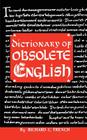 Dictionary of Obsolete English By Richard C. Trench Cover Image