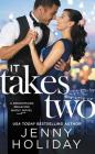 It Takes Two (Bridesmaids Behaving Badly #2) By Jenny Holiday Cover Image