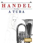 Handel para a Tuba: 10 peças fáciles para a Tuba livro para principiantes By Easy Classical Masterworks Cover Image