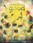 Something Good By Marcy Campbell, Corinna Luyken (Illustrator) Cover Image