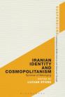 Iranian Identity and Cosmopolitanism: Spheres of Belonging (Suspensions: Contemporary Middle Eastern and Islamicate Thou) By Lucian Stone (Editor) Cover Image