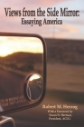 Views from the Side Mirror: Essaying America By Robert M. Herzog, Susan N. Herman (Foreword by), Charles E. Saydah (Editor) Cover Image