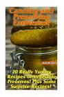 Canning and Preserving Enthusiast: 20 Really Yummy Recipes of Vegetable Preserves! Plus Some Surprise-Recipes!: (Canning Recipes for Beginners, Cannin By Kim Rogers Cover Image