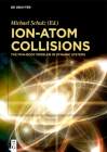 Ion-Atom Collisions By Michael Schulz (Editor) Cover Image