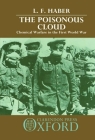 The Poisonous Cloud: Chemical Warfare in the First World War By L. F. Haber Cover Image
