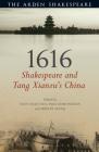 1616: Shakespeare and Tang Xianzu's China By Tian Yuan Tan (Editor), Paul Edmondson (Editor), Shih-Pe Wang (Editor) Cover Image