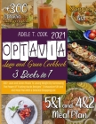 Optavia Lean And Green Cookbook 2021: 300+ Lean and Green Meals To Losing Weight By Harnessing The Power Of 