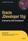 Oracle Jdeveloper 10g: Empowering J2ee Development (Expert's Voice) Cover Image