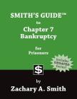 Smith's Guide to Chapter 7 Bankruptcy for Prisoners By Zachary A. Smith Cover Image