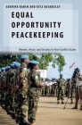 Equal Opportunity Peacekeeping: Women, Peace, and Security in Post-Conflict States (Oxford Studies in Gender and International Relations) By Sabrina Karim, Kyle Beardsley Cover Image