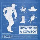 How to Be a Cowboy By Jim Arndt Cover Image