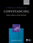 A Practical Approach to Conveyancing By Robert Abbey, Mark Richards Cover Image