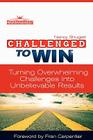 Challenged To Win: Turning Overwhelming Challenges Into Unbelievable Results By Nancy Kay Shugart Cover Image