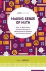 Making Sense of Math: How to Help Every Student Become a Mathematical Thinker and Problem Solver (ASCD Arias) By Cathy L. Seeley Cover Image