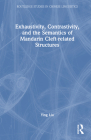 Exhaustivity, Contrastivity, and the Semantics of Mandarin Cleft-Related Structures (Routledge Studies in Chinese Linguistics) By Ying Liu Cover Image