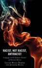 Racist, Not Racist, Antiracist: Language and the Dynamic Disaster of American Racism (Philosophy of Race) Cover Image
