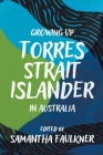 Growing Up Torres Strait Islander in Australia: A Groundbreaking Collection of Torres Strait Islander Voices, Past and Present Cover Image