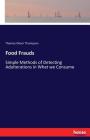 Food Frauds: Simple Methods of Detecting Adulterations in What we Consume By Thomas Oliver Thompson Cover Image