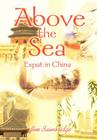 Above the Sea: Expat in China By Jim Bainbridge Cover Image