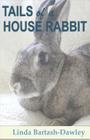 Tails of a House Rabbit By Linda Bartash-Dawley Cover Image