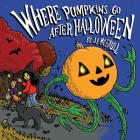 Where Pumpkins Go After Halloween By Jj McFaull Cover Image