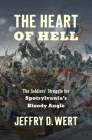 The Heart of Hell: The Soldiers' Struggle for Spotsylvania's Bloody Angle (Civil War America) Cover Image