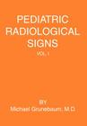 Pediatric Radiological Signs: Volume I Cover Image