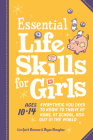 Essential Life Skills for Girls: Everything You Need to Know to Thrive at Home, at School, and Out in the World By Lisa Quirk Weinman, Megan Monaghan, Martha Sue Coursey (Illustrator) Cover Image