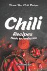 Chili Recipes Made to Perfection: Brand New Chili Recipes By Sophia Freeman Cover Image