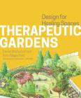 Therapeutic Gardens: Design for Healing Spaces By Daniel Winterbottom, Amy Wagenfeld Cover Image