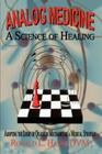 Analog Medicine - A Science of Healing: Adopting the Logic of Quantum Mechanics as a Medical Strategy By Ronald L. Hamm Cover Image