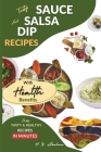 Tasty Sauce, Dip, and Salsa Recipes with Health Benefits By H. Y. Abraham Cover Image